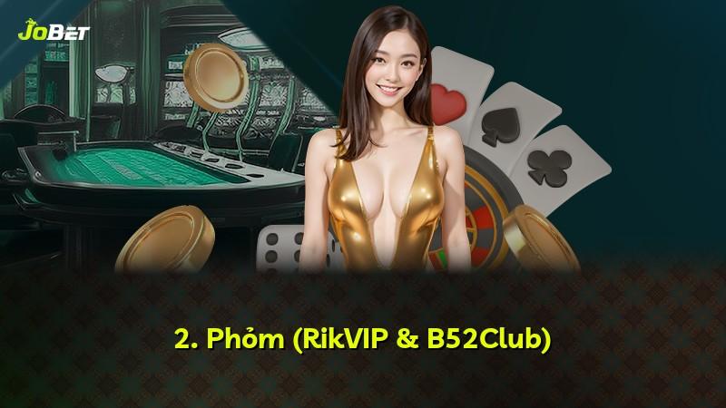 2. Phỏm (RikVIP & B52Club)
