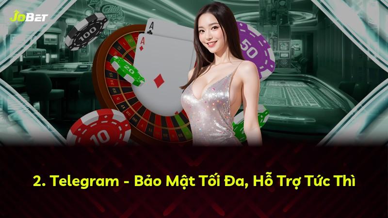 2. Telegram - Bảo Mật Tối Đa, Hỗ Trợ Tức Thì