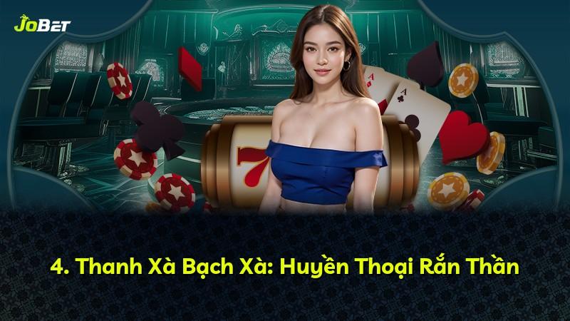 4. Thanh Xà Bạch Xà: Huyền Thoại Rắn Thần