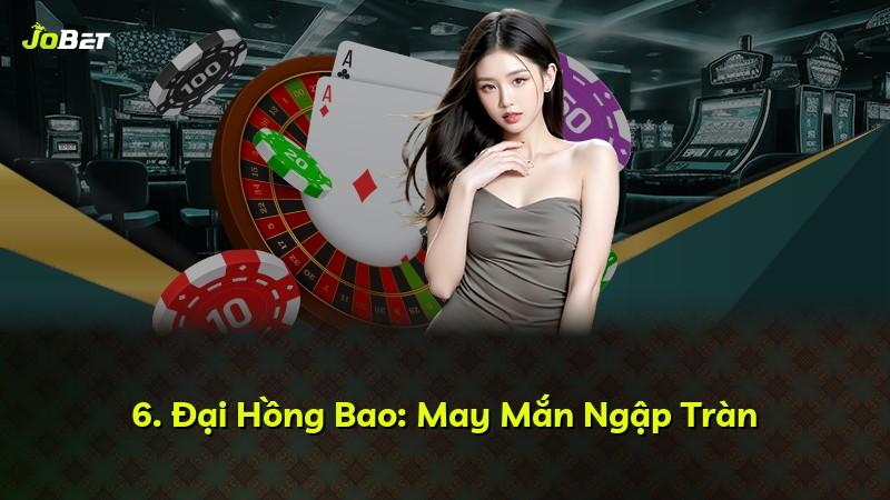 6. Đại Hồng Bao: May Mắn Ngập Tràn