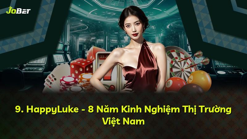 9. HappyLuke - 8 Năm Kinh Nghiệm Thị Trường Việt Nam