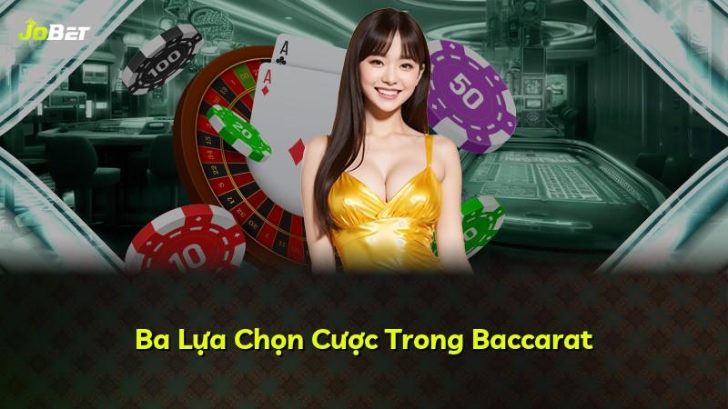 Ba Lựa Chọn Cược Trong Baccarat