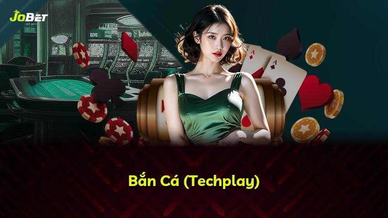Bắn Cá (Techplay)