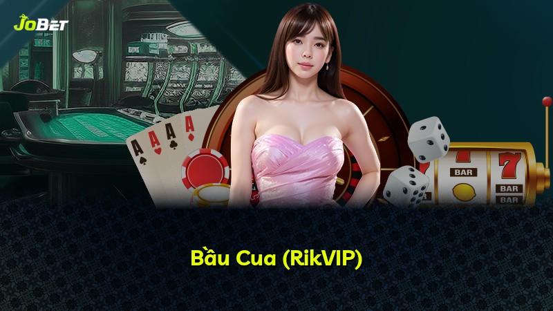 Bầu Cua (RikVIP)