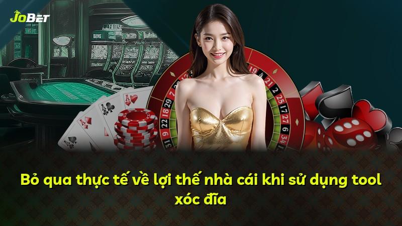 Bỏ qua thực tế về lợi thế nhà cái khi sử dụng tool xóc đĩa