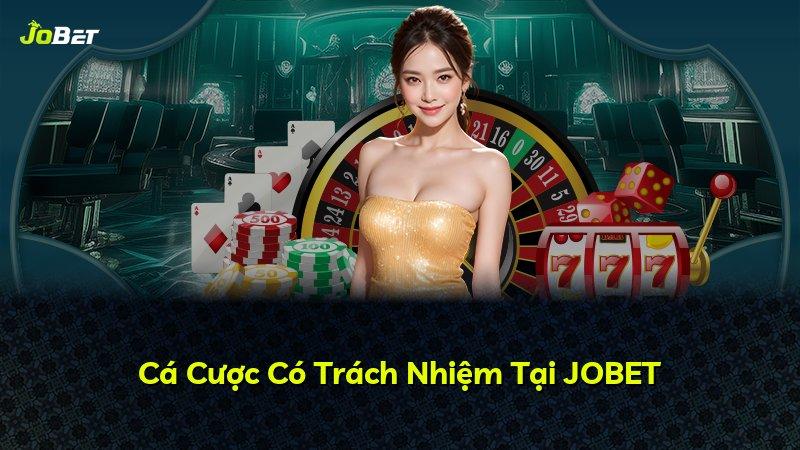 Cá Cược Có Trách Nhiệm Tại JOBET