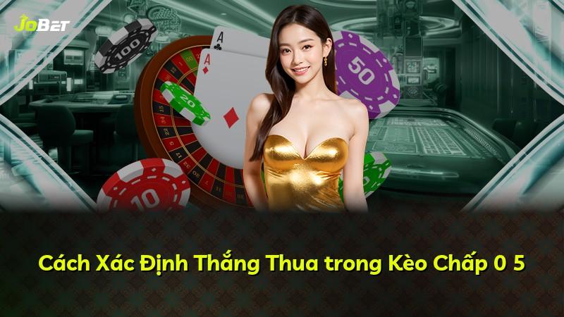 Cách Xác Định Thắng Thua trong Kèo Chấp 0 5