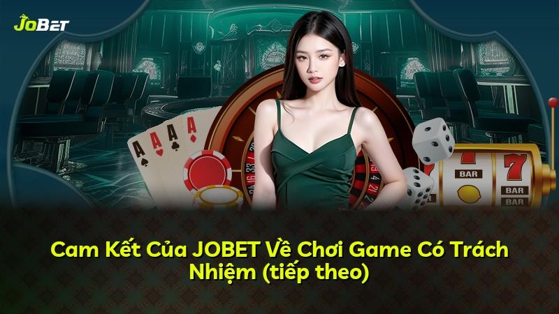 Cam Kết Của JOBET Về Chơi Game Có Trách Nhiệm (tiếp theo)