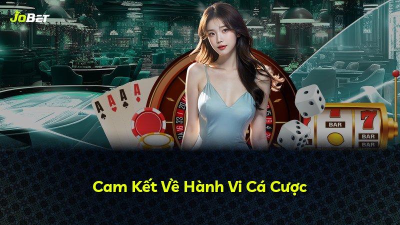 Cam Kết Về Hành Vi Cá Cược
