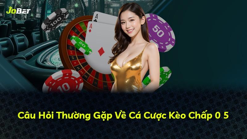 Câu Hỏi Thường Gặp Về Cá Cược Kèo Chấp 0 5