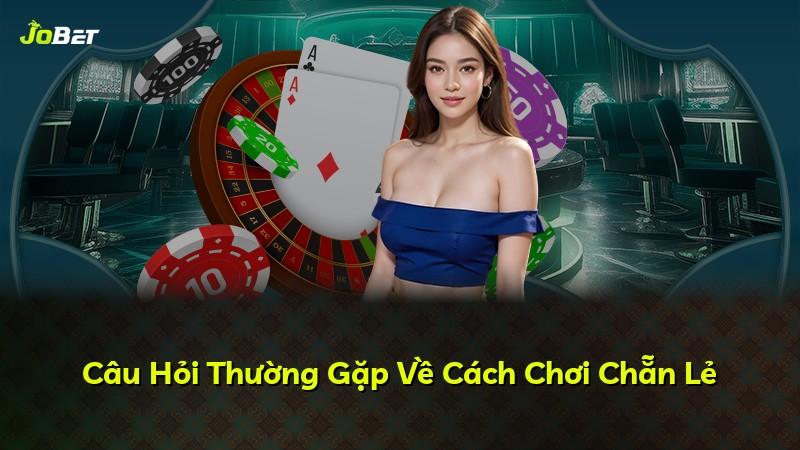 Câu Hỏi Thường Gặp Về Cách Chơi Chẵn Lẻ