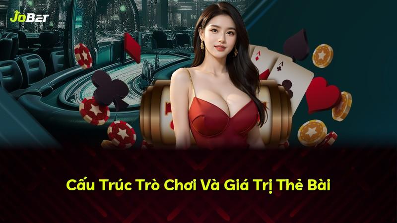 Cấu Trúc Trò Chơi Và Giá Trị Thẻ Bài