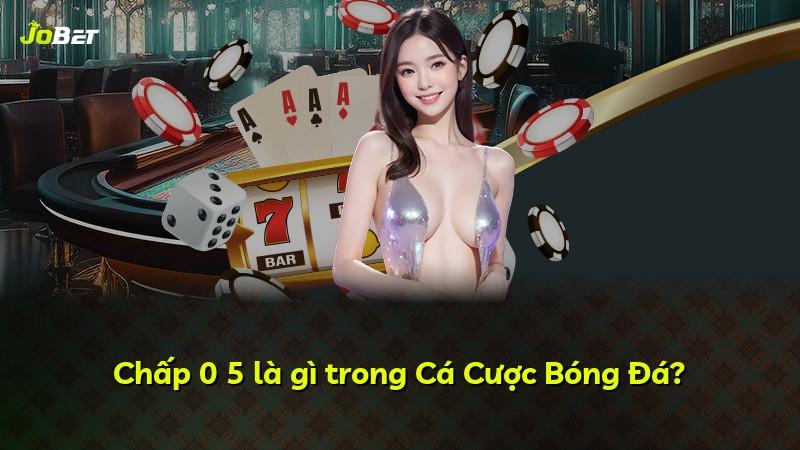 Chấp 0 5 là gì trong Cá Cược Bóng Đá?