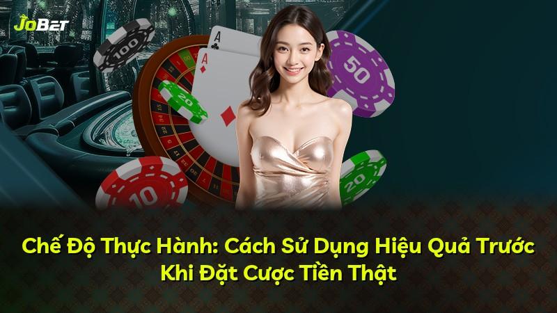 Chế Độ Thực Hành: Cách Sử Dụng Hiệu Quả Trước Khi Đặt Cược Tiền Thật