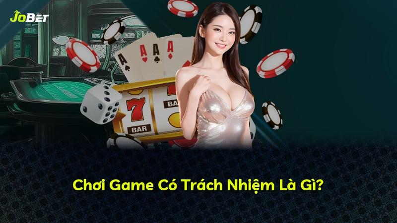 Chơi Game Có Trách Nhiệm Là Gì?