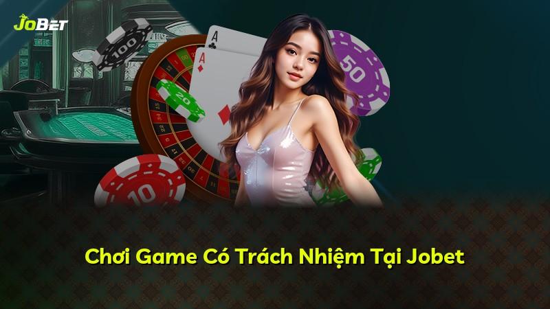 Chơi Game Có Trách Nhiệm Tại Jobet