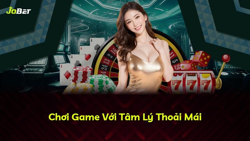 Chơi Game Với Tâm Lý Thoải Mái