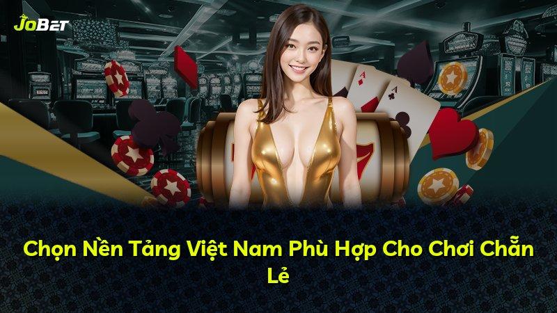 Chọn Nền Tảng Việt Nam Phù Hợp Cho Chơi Chẵn Lẻ