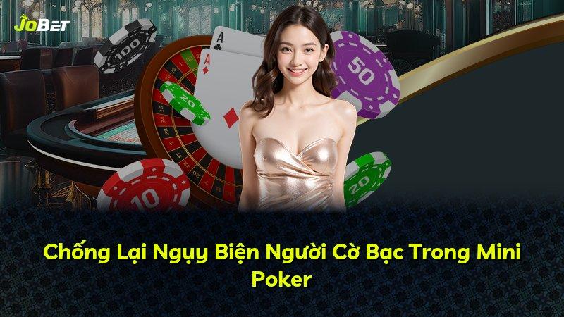 Chống Lại Ngụy Biện Người Cờ Bạc Trong Mini Poker