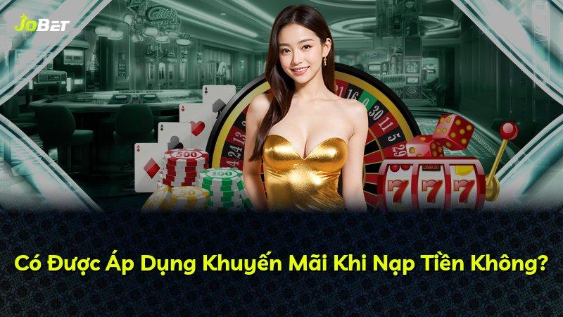 Có Được Áp Dụng Khuyến Mãi Khi Nạp Tiền Không?