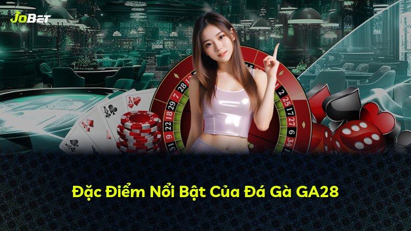 Đặc Điểm Nổi Bật Của Đá Gà GA28