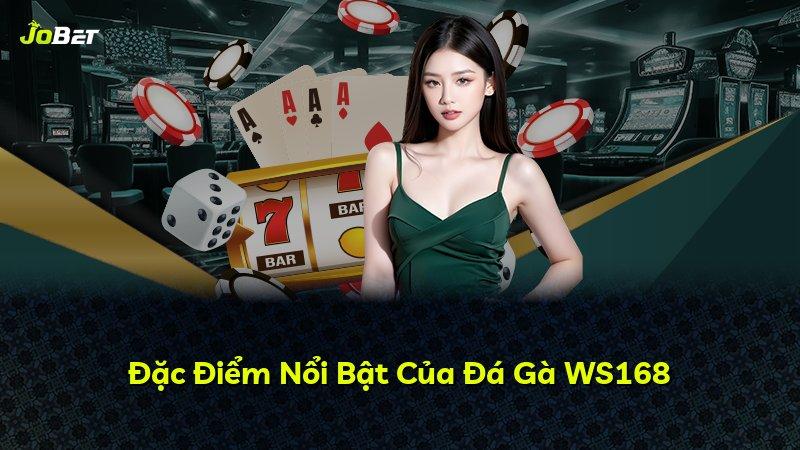 Đặc Điểm Nổi Bật Của Đá Gà WS168