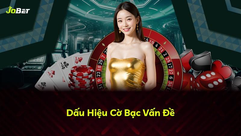 Dấu Hiệu Cờ Bạc Vấn Đề