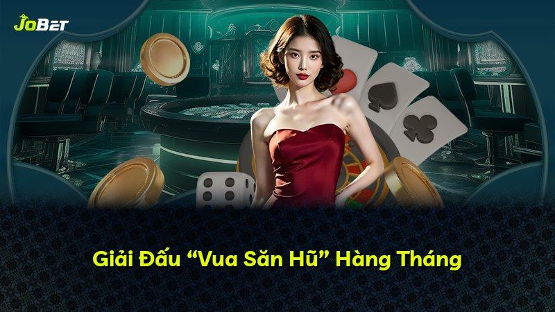 Giải Đấu “Vua Săn Hũ” Hàng Tháng