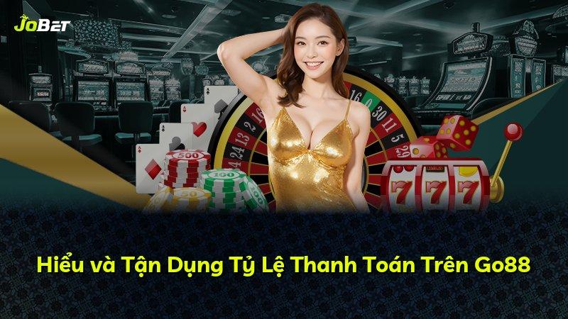 Hiểu và Tận Dụng Tỷ Lệ Thanh Toán Trên Go88