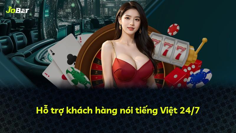 Hỗ trợ khách hàng nói tiếng Việt 24/7
