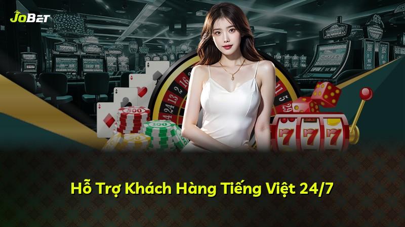 Hỗ Trợ Khách Hàng Tiếng Việt 24/7