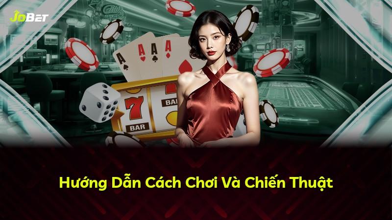 Hướng Dẫn Cách Chơi Và Chiến Thuật