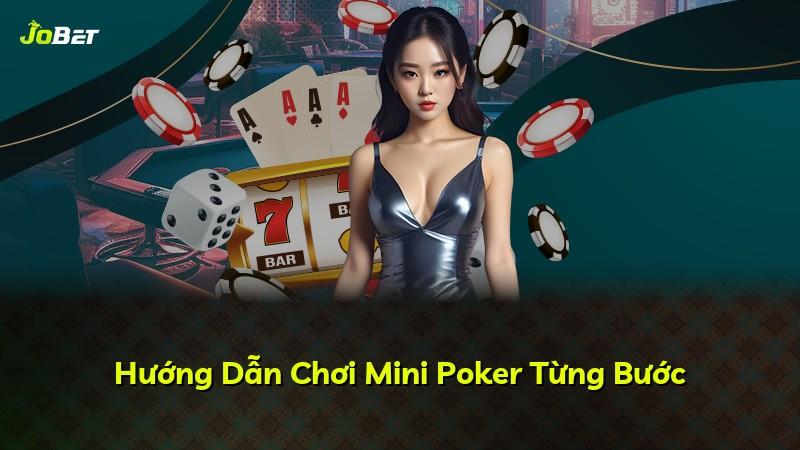Hướng Dẫn Chơi Mini Poker Từng Bước