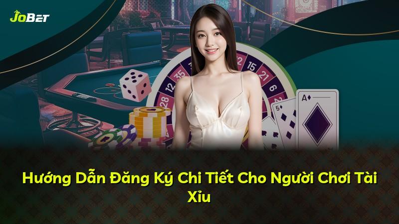 Hướng Dẫn Đăng Ký Chi Tiết Cho Người Chơi Tài Xỉu