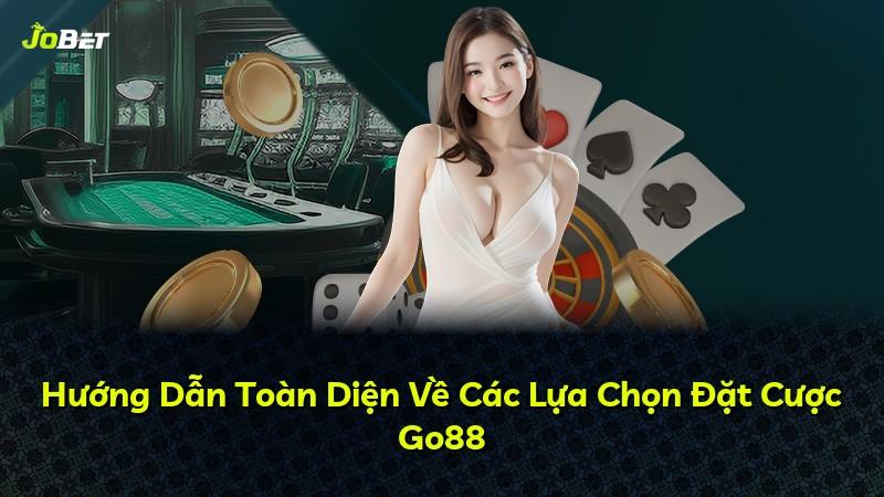 Hướng Dẫn Toàn Diện Về Các Lựa Chọn Đặt Cược Go88