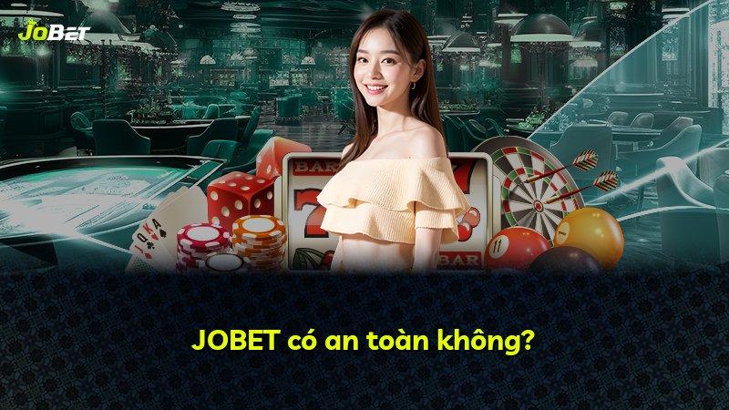 JOBET có an toàn không?