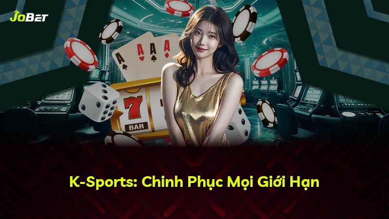K-Sports: Chinh Phục Mọi Giới Hạn