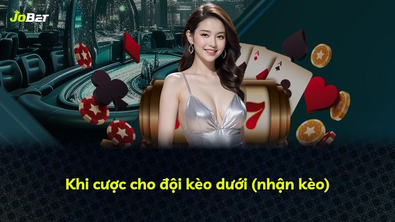 Khi cược cho đội kèo dưới (nhận kèo)