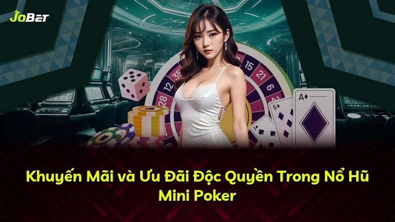 Khuyến Mãi và Ưu Đãi Độc Quyền Trong Nổ Hũ Mini Poker