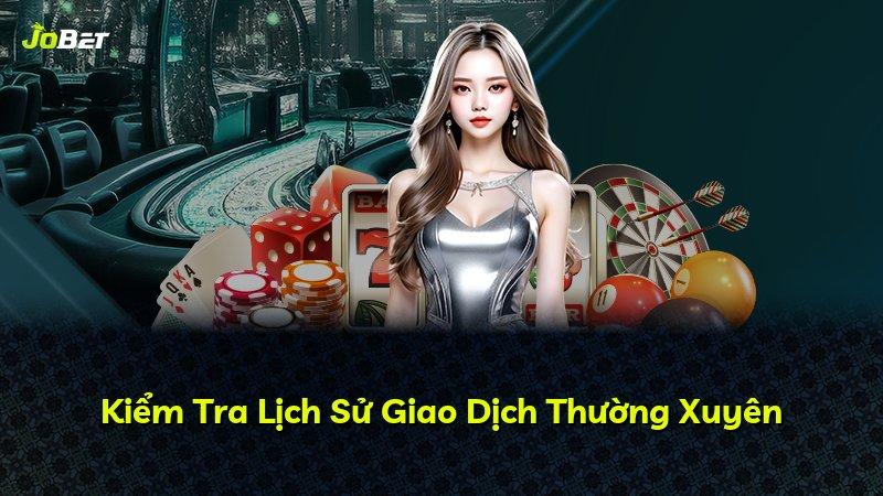 Kiểm Tra Lịch Sử Giao Dịch Thường Xuyên