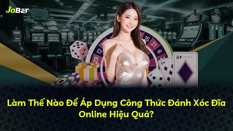 Làm Thế Nào Để Áp Dụng Công Thức Đánh Xóc Đĩa Online Hiệu Quả?