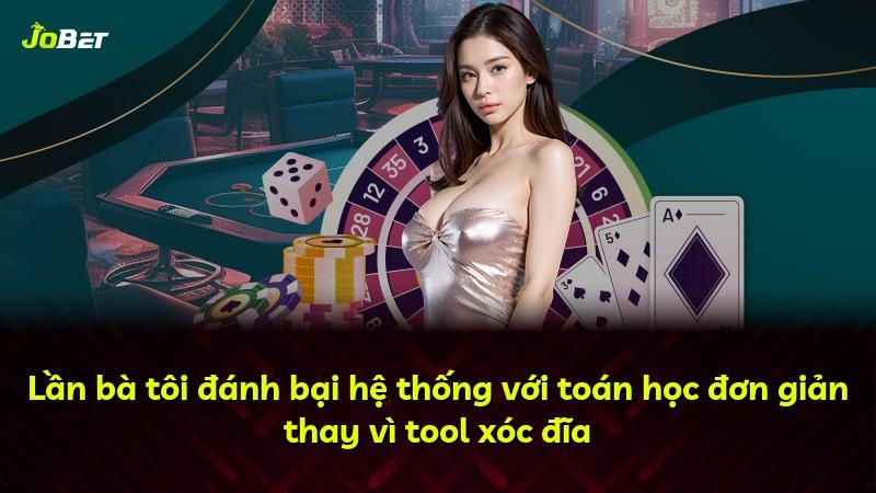 Lần bà tôi đánh bại hệ thống với toán học đơn giản thay vì tool xóc đĩa
