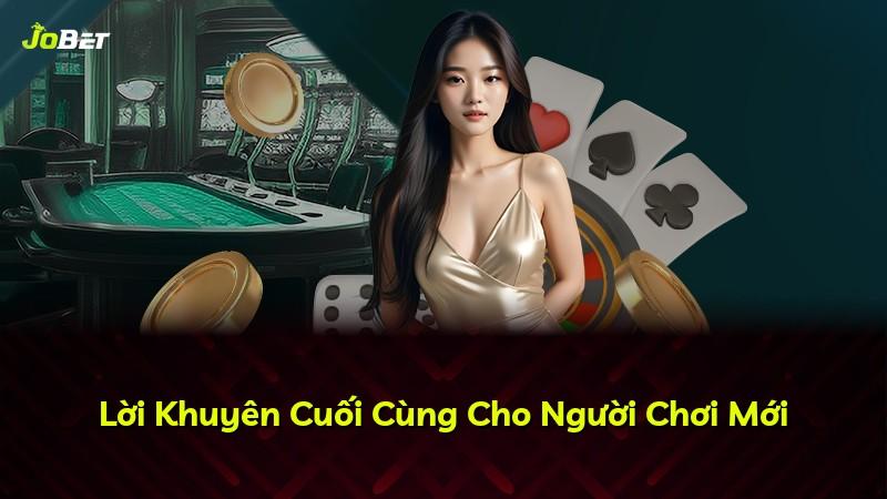 Lời Khuyên Cuối Cùng Cho Người Chơi Mới
