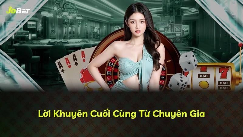 Lời Khuyên Cuối Cùng Từ Chuyên Gia