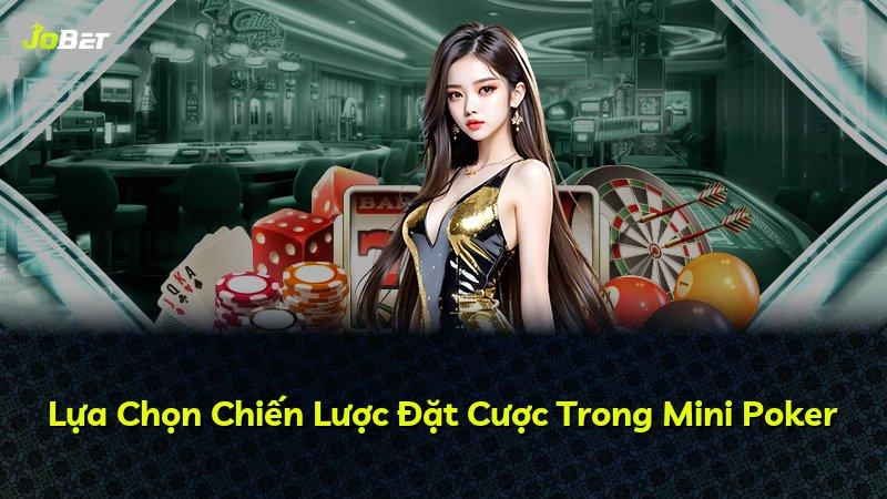 Lựa Chọn Chiến Lược Đặt Cược Trong Mini Poker