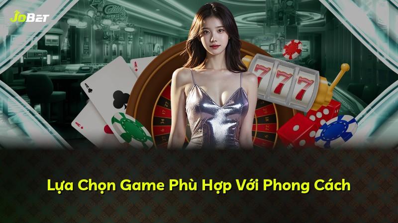 Lựa Chọn Game Phù Hợp Với Phong Cách
