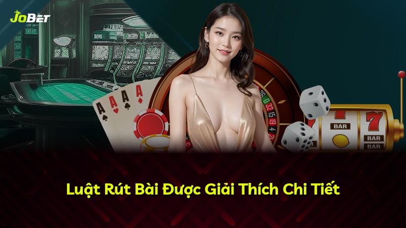 Luật Rút Bài Được Giải Thích Chi Tiết