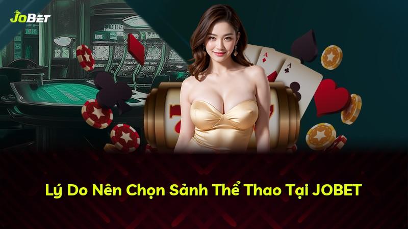 Lý Do Nên Chọn Sảnh Thể Thao Tại JOBET