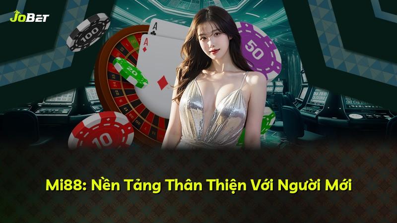 Mi88: Nền Tảng Thân Thiện Với Người Mới