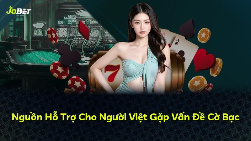 Nguồn Hỗ Trợ Cho Người Việt Gặp Vấn Đề Cờ Bạc